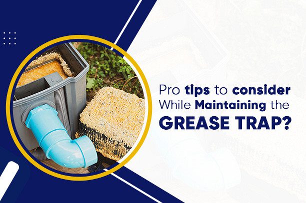 pro-tips-to-consider-while-maintaining-the-grease-trap