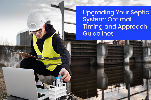 Upgrading-Your-Septic-System-Optimal-Timing-and-Approach-Guidelines