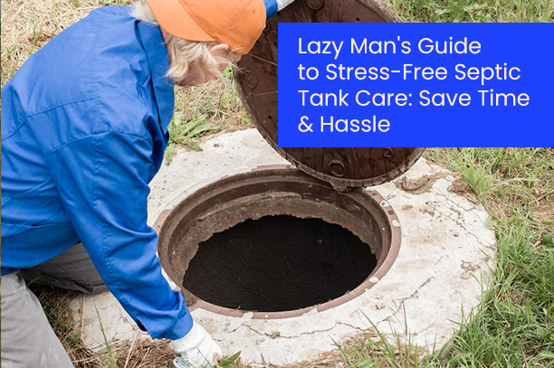 Lazy-Man's-Guide-to-Stress-Free-Septic-Tank-Care-Save-Time-&-Hassle